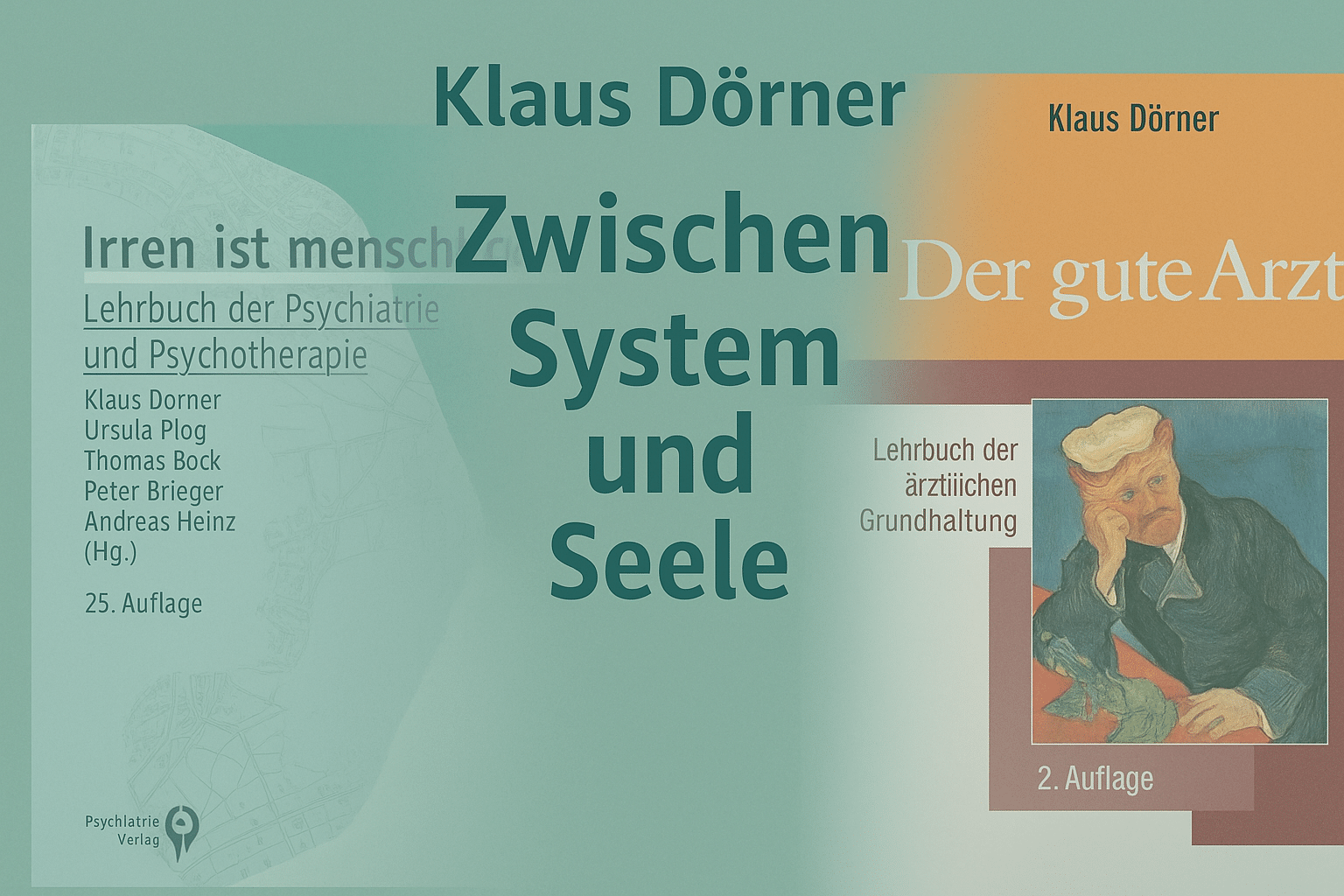 Collage mit den Buchcovern „Irren ist menschlich“ und „Der gute Arzt“ von Klaus Dörner. Links das türkisfarbene Cover mit Stadtplan-Motiv, rechts das orangefarbene Cover mit einem Gemälde eines nachdenklichen Mannes. In der Mitte steht der Schriftzug „Klaus Dörner – Zwischen System und Seele“ auf grünblauem Hintergrund.